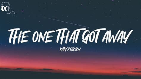 the that got away lyrics|one that got away video.